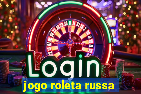 jogo roleta russa